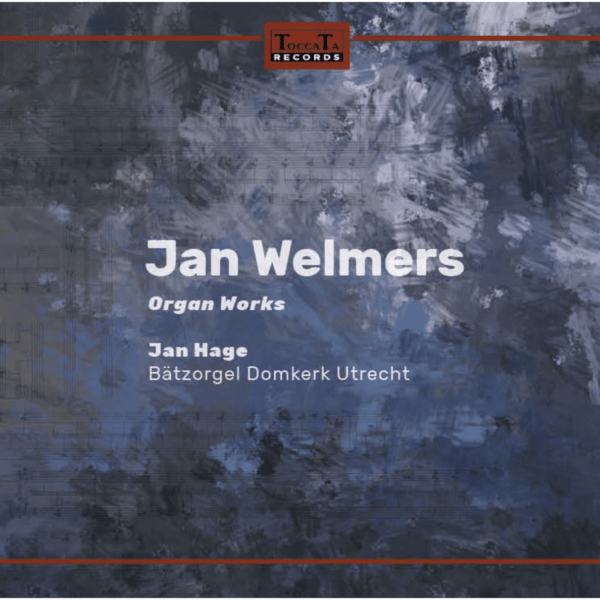 Jan Welmers: Complete orgelwerken